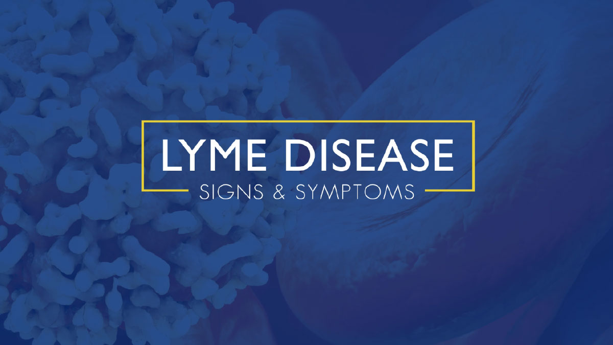 Lyme Disease : Signs and Symptoms