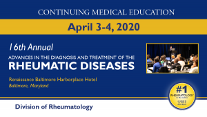 16th Annual Advances in the Diagnosis and Treatment of the Rheumatic Diseases - April 3-4, 2020