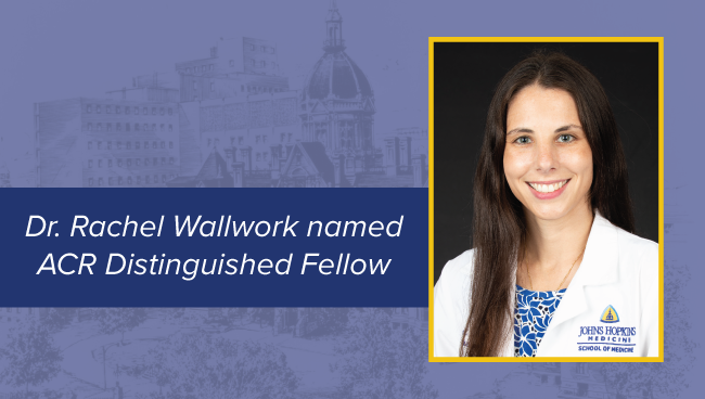 Dr. Rachel Wallwork named ACR Distinguished Fellow